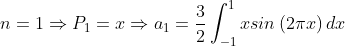 n=1\Rightarrow P_1=x\Rightarrow a_1=\frac{3}{2}\int_{-1}^{1}xsin\left ( 2\pi x \right )dx