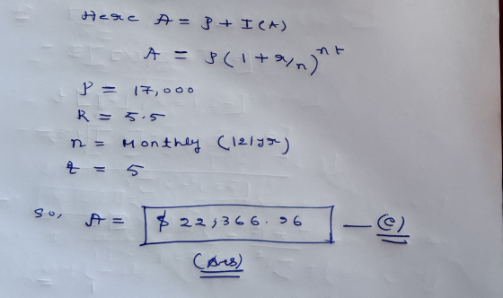 Here A= P + ICA) A = P(1 +syn) P = 17,000 5.5 R = n = Monthly Cl2lur) Ą = 5 sol A = $ 229366.96 (@) (Ares)