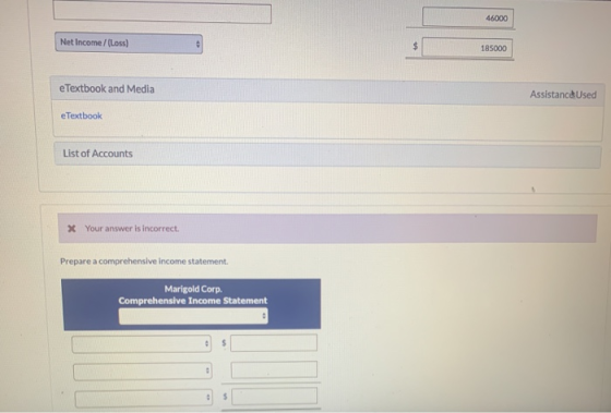 46000 Net Income /(Loss) 185000 eTextbook and Media Assistanc&Used e Textbook List of Accounts X Your answer is incorrect Pre