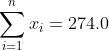 \sum_{i=1}^n x_i = 274.0