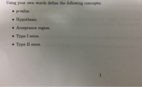 Using your own words define the following concepts; e p-value. . Hypothesis. . Acceptance region. . Type I error . Type II error.