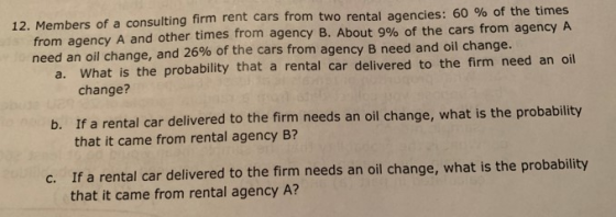 12. Members of a consulting firm rent cars from two rental agencies: 60 % of the times from agency A and other times from age