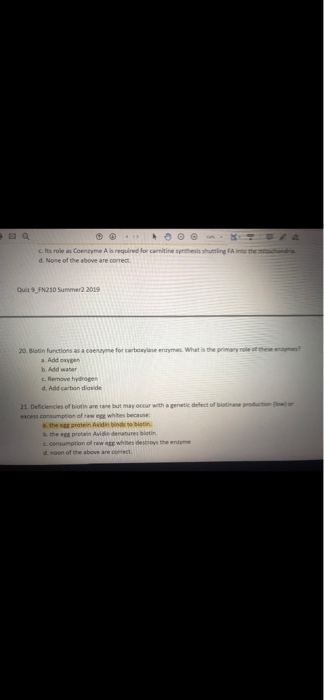 c. Its role as Coenzyme A is required for d. None of the above are correct in the shutting F o r Quit FN210 Summer2 2019 20.
