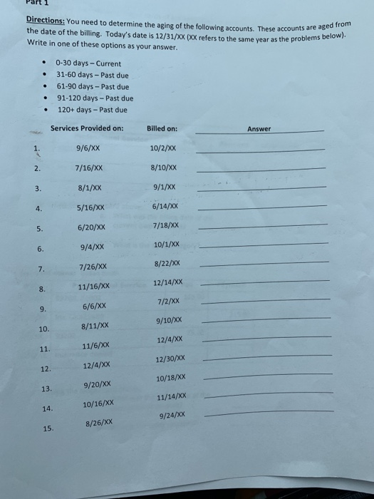 Part 1 Directions; You need to determine the aging of the following accounts. These accounts are the date of the billing. Tod