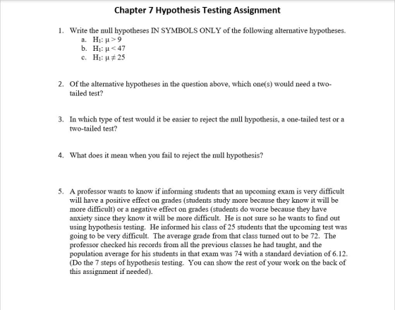 Chapter 7 Hypothesis Testing Assignment 1. Write the null hypotheses IN SYMBOLS ONLY of the following alternative hypotheses.