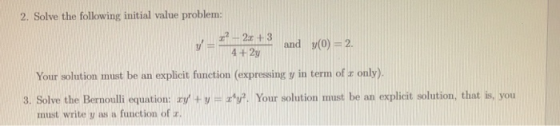 2. Solve the following initial value problem: 3? - 2 + 3 4 + 2y and y(0) = 2. Your solution must be an explicit function (exp