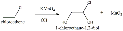 Cl CI KMnO4 +MnO2 chloroethene OH HO OH 1-chloroethane-1,2-diol