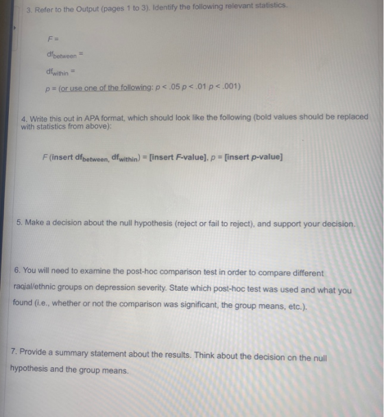 3. Refer to the Output (pages 1 to 3). Identify the following relevant statistics. F= dibetween dfwithin p = (or use one of t