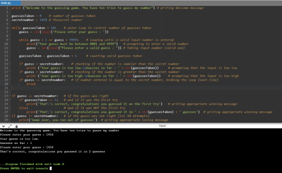 main.py 1 print (Welcome to the guessing game. You have ten tries to guess my number) # priting Welcome message 3 guesses T