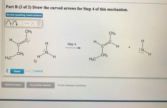 Part B (2 of 2) Draw the curved arrows for Step 4 of this mechanism. Arrow-pushing Instructions no -X Step 4 Н IZ H3C -H HC C