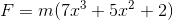 F = m(7x3 + 5x2 + 2)