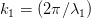 k_{1}=(2\pi /\lambda _{1})