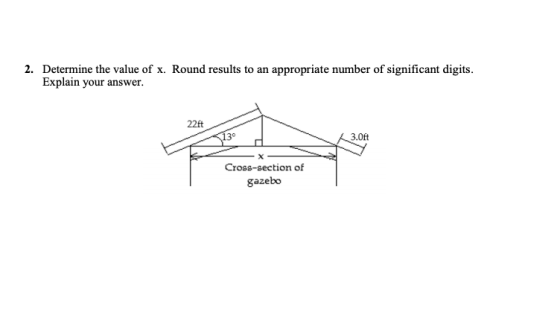 2. Determine the value of x. Round results to an appropriate number of significant digits. Explain your answer. 22ft 23.0ft C