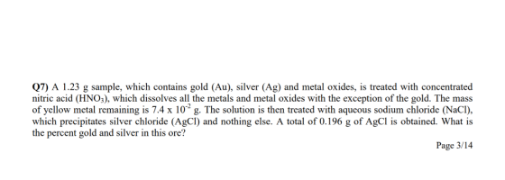 Q7) A 1.23 g sample, which contains gold (Au), silver (Ag) and metal oxides, is treated with concentrated nitric acid (HNO;),