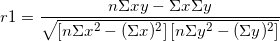 \small r1=\frac{n\Sigma xy-\Sigma x\Sigma y}{\sqrt{ \left [ n\Sigma x^{2} -(\Sigma x)^{2}\right ]\left [ n\Sigma y^{2}-(\Sigma y)^{2} \right ]}}