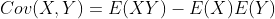 Cov(X,Y)=E(XY)-E(X)E(Y)