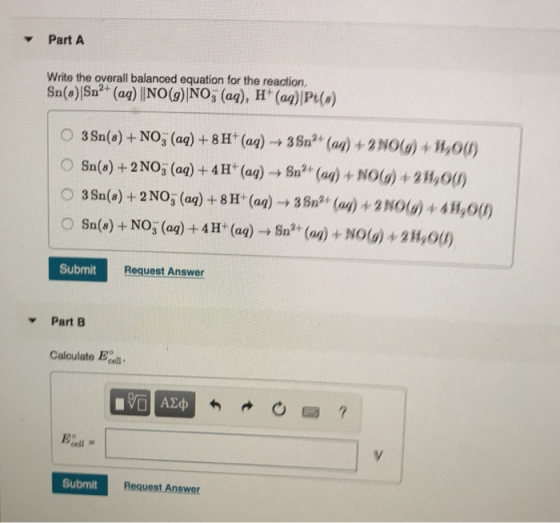 Part A Write the overall balanced equation for the reaction. 2+ Sn(a)Sn (aq) ||NO (g)NO, (aq), H (ag) Pt(e) (ag) +2 NO(a) + W