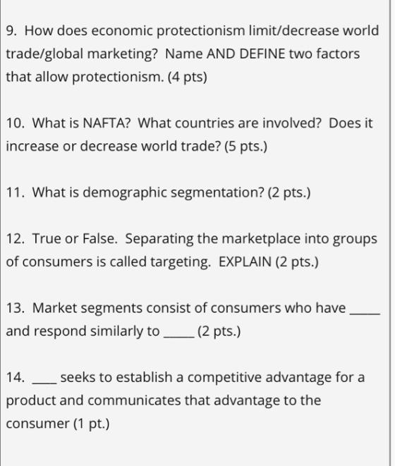 9. How does economic protectionism limit/decrease world trade/global marketing? Name AND DEFINE two factors that allow protec