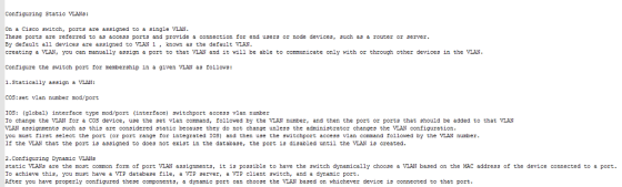 Configuring Static VLANS: On a Cisco switch, ports are assigned to a single VLA These ports are referred to as access ports a