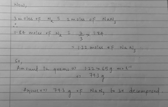 Now, 3 moles of N = 2moles of NaN | 1-84 moles of N = 2 x 1.84 1 1.22 moles of Na No Amount în grams a) 1.22 x 659. moll Answ