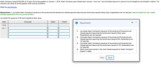 Adam Company issued $100,000 of 10-year, 8% bonds payable on January 1, 2018. Adam Company pays interest each January 1 and J