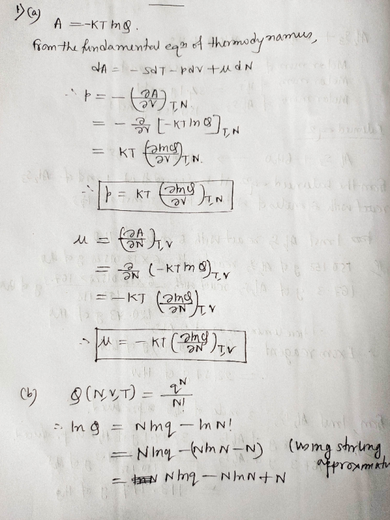 a) A =-KTMS from the fondamental egn of thermodynamus, TA = – S&T-partuan -*=-(20) IN = -[-KT INC] IN = KT (am), N. bad [b =