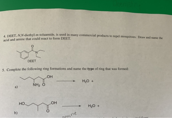 hyl-m-toluamide, is used in many commercial products to repel mosquitoes. Draw and name the 4. DEET, N.N-diethyl-m-toluamide,