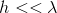 h<<\lambda