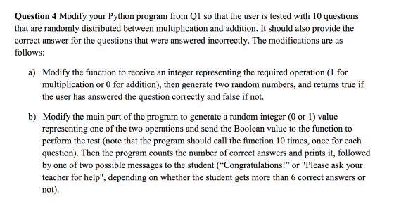 Question 4 Modify your Python program from Q1 that are randomly distributed between multiplication and addition. It should al