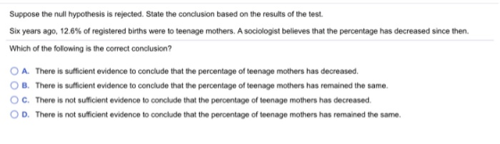 Suppose the null hypothesis is rejected. State the conclusion based on the results of the test. Six years ago, 12.6% of regis