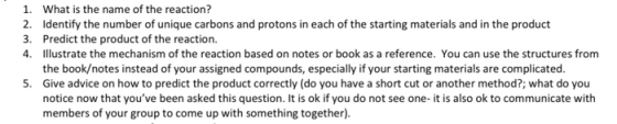 1. What is the name of the reaction? 2. Identify the number of unique carbons and protons in each of the starting materials a