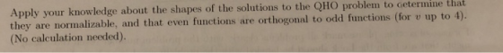 Apply your knowledge about the shapes of the solutions to the OHO problem to cetermine that tveo calec latiomnlizableantha een fisaorognto frnons (oar v up to 9). (No calculation needed).
