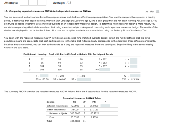 Attempts Average: /19 10. Comparing repeated-measures ANOVA to independent-measures ANOVA Aa Aa You are interested in studyin