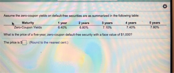 Assume the zero-coupon yields on default-free securities are as summarized in the following table: Maturity 5 years 7.80% 1 y