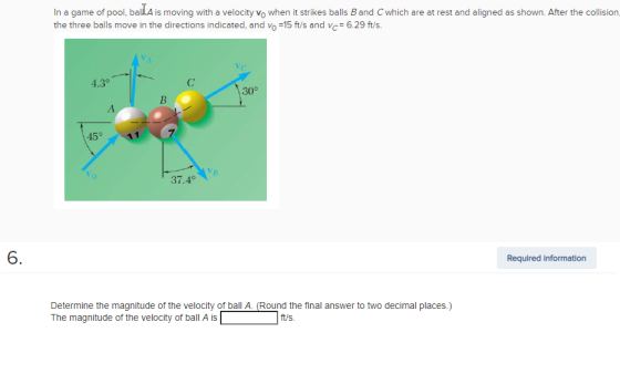 In a game of pool, balla is moving with a velocity vo when it strikes balls Band C which are at rest and aligned as shown. Af