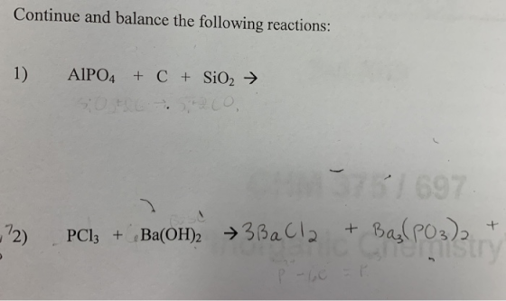 Continue and balance the following reactions: 1) AIPO4 + C + SIO2 → SOLO, -72) PCI; + Ba(OH) +3BaCl2 + Bagſ P03)2 +