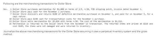 Following are the merchandising transactions for Dollar Store Nov. 1 Dollar Store purchases merchandise for $2,800 on terms o
