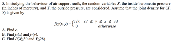 5. In studying the behaviour of air support roofs, the random variables X, the inside barometric pressure (in inches of mercu