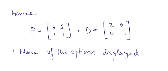 Hence 2 6 P. = Da -1 1:3] Mone of the optims displayed.