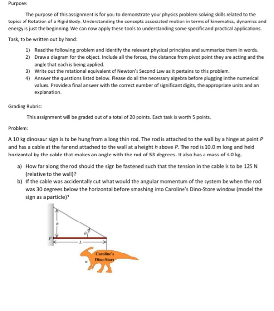 Purpose: The purpose of this assignment is for you to demonstrate your physics problem solving skills related to the topics o