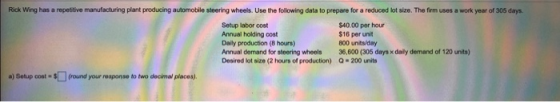 Rick Wing has a repetitive manufacturing plant producing automobile steering wheels. Use the following data to prepare for a