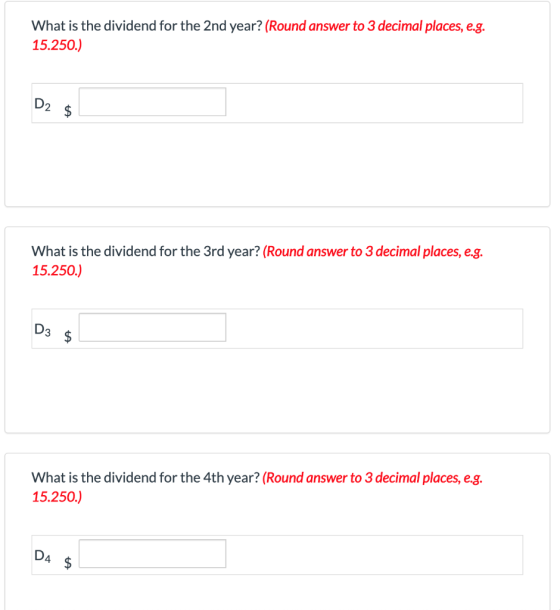 What is the dividend for the 2nd year? (Round answer to 3 decimal places, e.g. 15.250.) D2 § What is the dividend for the 3rd