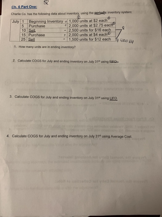 Ch. 6 Part One: Charlie Co. has the following data about inventory, using the periodic inventory system: July 1 Beginning Inv
