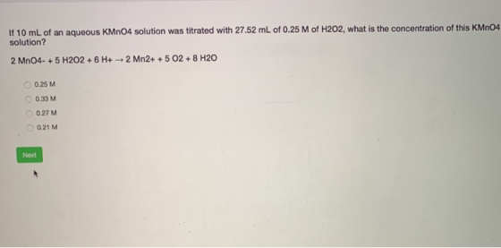 If 10 mL of an aqueous KMnO4 solution was titrated with 27.52 mL of 0.25 M of H202, what is the concentration of this KMn04 s