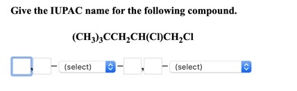 Give the IUPAC name for the following compound. (CH3)2CCH,CH(CI)CH,CI - (select) D- , - (select) D