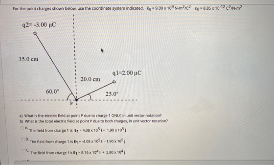 For the point charges shown below, use the coordinate system indicated. ke = 9.00 x 10°N-m²/C2 60 = 8.85 x 10-12 c2/N-m2 42=