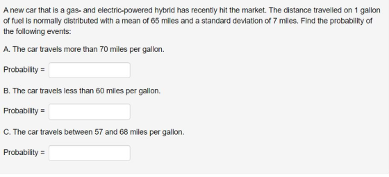 A new car that is a gas- and electric-powered hybrid has recently hit the market. The distance travelled on 1 gallon of fuel