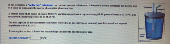 In the laboratory a affee cup calorister, or constant pressure calorimeter, is frequently used to determine the specific he