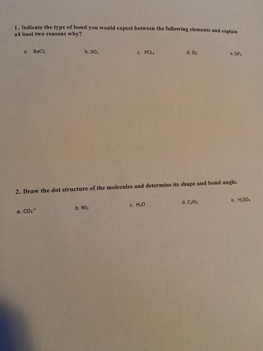 1. Indicate the type of bond you would expect between the following elements and explain at least two reasons why? a. BaCl2 b