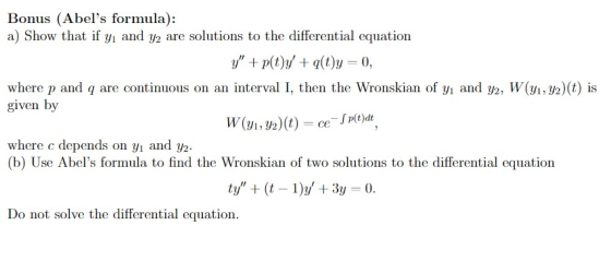 Bonus (Abels formula) a) Show that if y1 and y2 are solutions to the differential equation yp(t)y(t)y 0 where p and q are c
